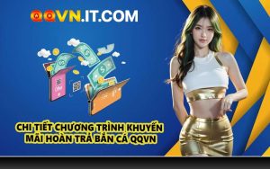 Chi Tiết Chương Trình Khuyến Mãi Hoàn Trả Bắn Cá QQVN