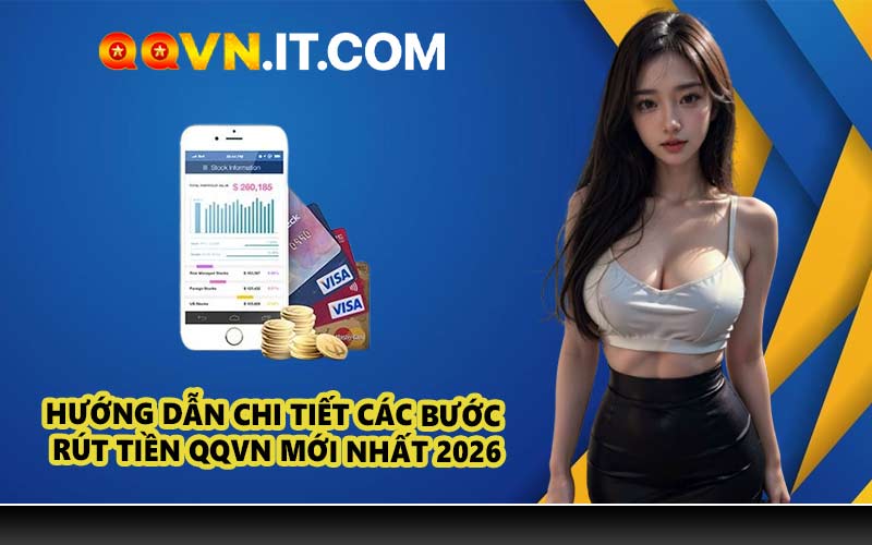 Hướng dẫn chi tiết các bước rút tiền QQVN mới nhất 2026