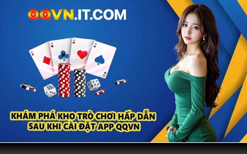 Khám phá kho trò chơi hấp dẫn sau khi cài đặt app QQVN