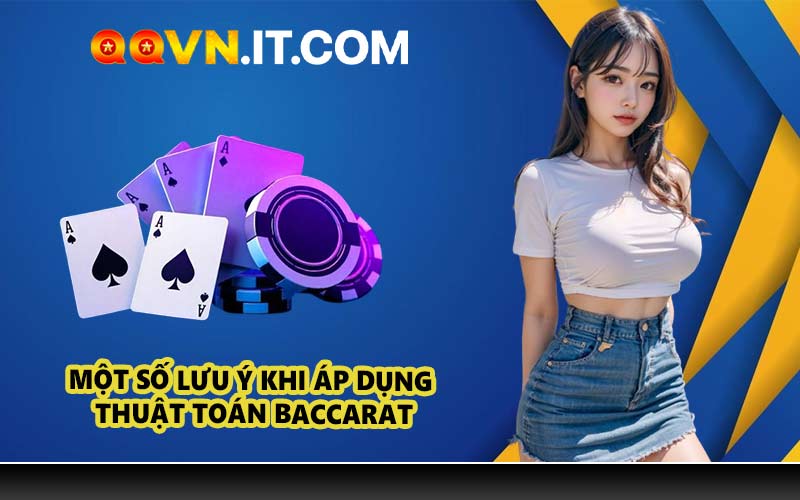 Một Số Lưu Ý Khi Áp Dụng Thuật Toán Baccarat