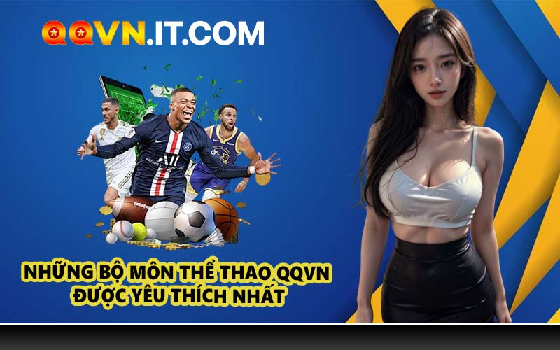 Những Bộ Môn Thể Thao QQVN Được Yêu Thích Nhất