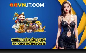 Những điều cần lưu ý khi chơi nổ hũ vốn ít