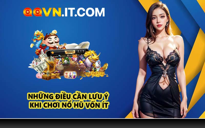 Những điều cần lưu ý khi chơi nổ hũ vốn ít