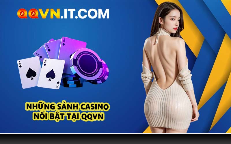 Những sảnh casino nổi bật tại QQVN