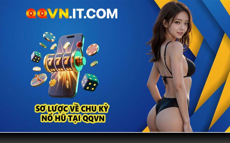 Sơ lược về chu kỳ nổ hũ tại QQVN