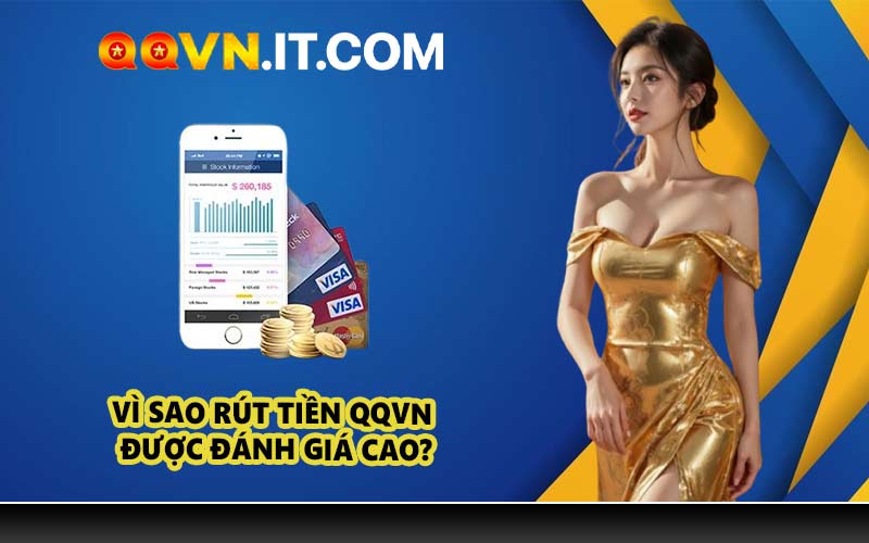 Vì sao rút tiền QQVN được đánh giá cao?